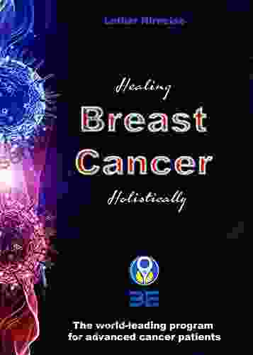 Healing Breast Cancer Holistically: The World Leading Program For Advanced Cancer Patients