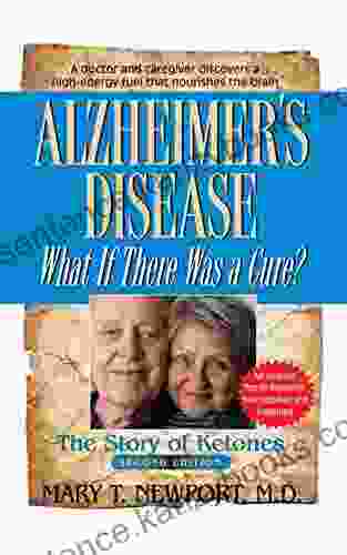 Alzheimer S Disease: What If There Was A Cure?: The Story Of Ketones