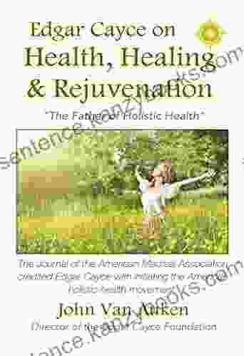 Edgar Cayce On Health Healing And Rejuvenation