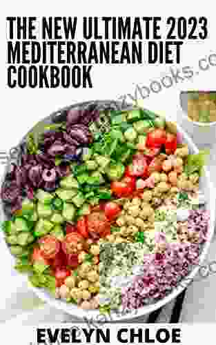 The New Ultimate 2024 Mediterranean Diet Cookbook: 100+ Simple Recipes For Healthy Living On The Mediterranean Diet