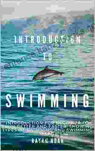 INTRODUCTION TO SWIMMING: Introduction For Beginner To Swim Better AND Faster Showing Types Of Swimming And Swimming Wear