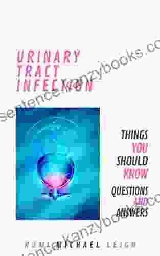 Urinary Tract Infection : Things You Should Know (Questions And Answers)