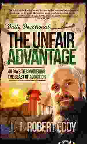 The Unfair Advantage Daily Devotional: 40 Days To Conquering The Beast Of Addiction