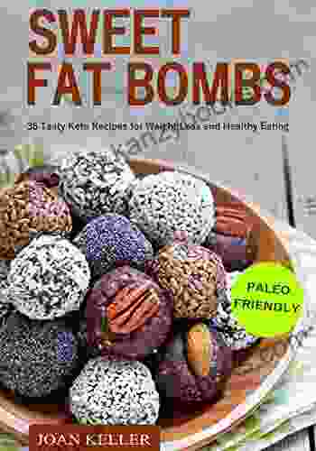 Sweet Fat Bombs: 35 Tasty Keto Recipes For Weight Loss And Healthy Eating (Quick Easy Recipes For Ketogenic Paleo Low Carb Diets)