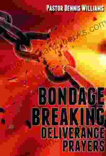 Bondage Breaking Deliverance Prayers Pastor Dennis Williams