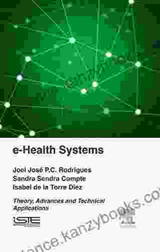 E Health Systems: Theory And Technical Applications