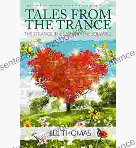 Tales From The Trance: The Strange The Sad And The Solvable