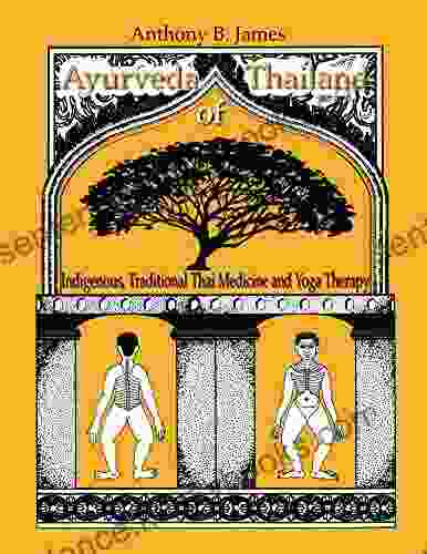 Ayurveda Of Thailand: Indigenous Traditional Thai Medicine And Yoga Therapy