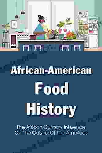 African American Food History: The African Culinary Influence On The Cuisine Of The Americas: American Foods That Originated In Africa