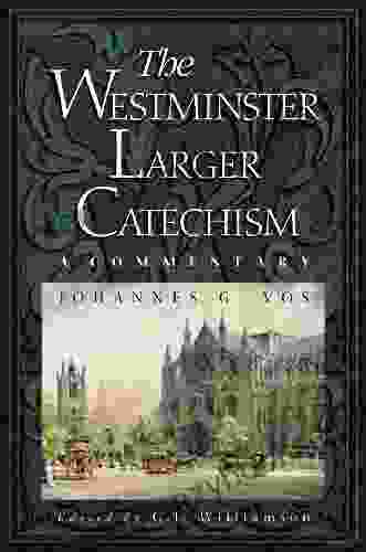 Westminster Larger Catechism: A Commentary