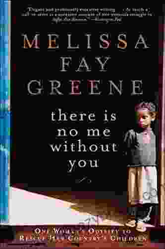 There Is No Me Without You: One Woman S Odyssey To Rescue Africa S Children