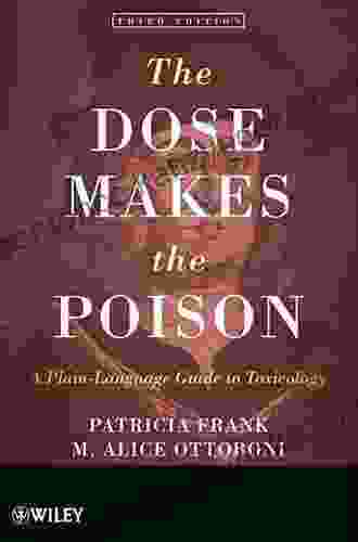 The Dose Makes The Poison: A Plain Language Guide To Toxicology