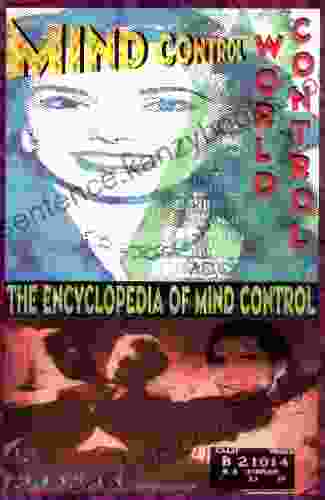 Mind Control World Control: The Encyclopedia Of Mind Control