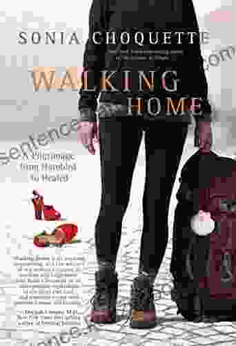 Walking Home: A Pilgrimage From Humbled To Healed