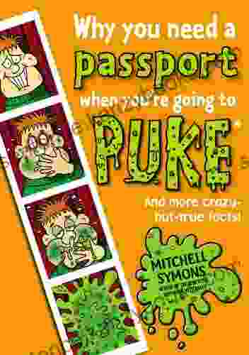 Why You Need A Passport When You Re Going To Puke (Mitchell Symons Trivia 6)