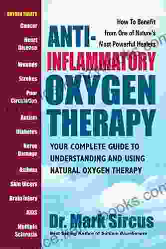 Anti Inflammatory Oxygen Therapy: Your Complete Guide To Understanding And Using Natural Oxygen Therapy