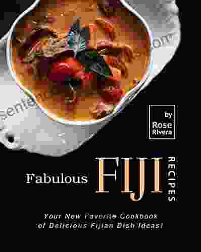 Fabulous Fiji Recipes: Your New Favorite Cookbook Of Delicious Fijian Dish Ideas